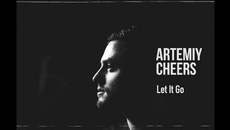 ARTEMIY CHEERS - Let It Go