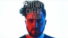 ARTEMIY CHEERS - Say Hello